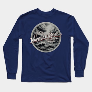 "Navigate Boldly - Craft Your Journey Through Storms and Calm Long Sleeve T-Shirt